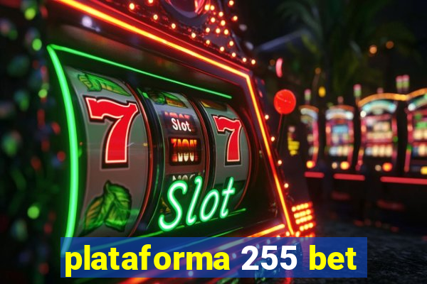 plataforma 255 bet